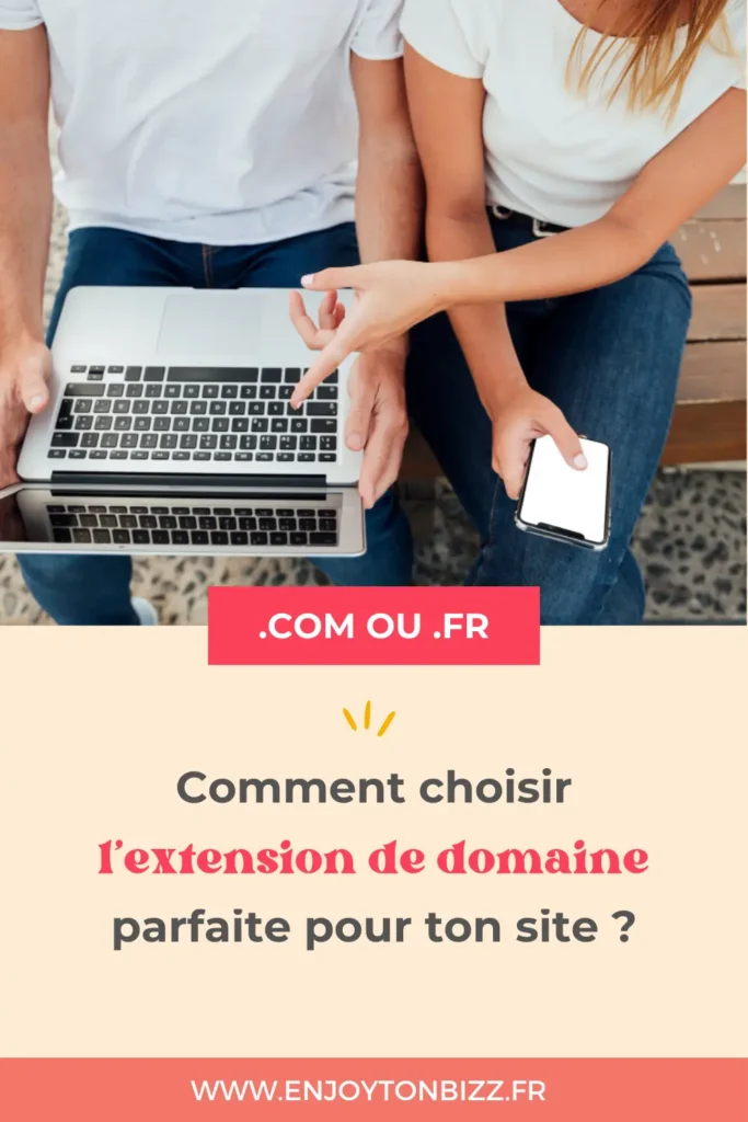 .com ou .fr comment choisir l'extension de domaine parfaite pour ton site