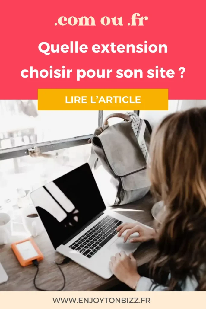 .com ou .fr quelle extension choisir pour ton site